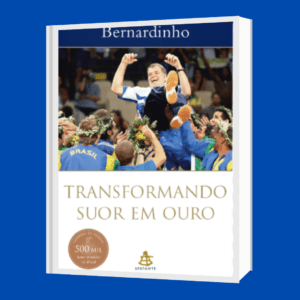 Bernardinho - Transformando Suor em Ouro